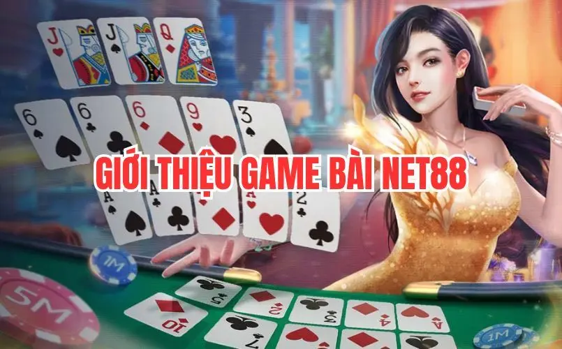 Giới Thiệu Game Bài Net88 - Thiên Đường Giải Trí Cá Cược Đẳng Cấp