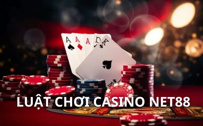 Luật Chơi Casino Net88 - Hướng Dẫn Chi Tiết Dành Cho Tân Binh