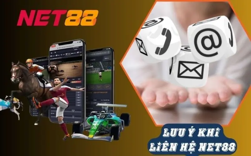 Những lưu ý quan trọng khi liên hệ Net88